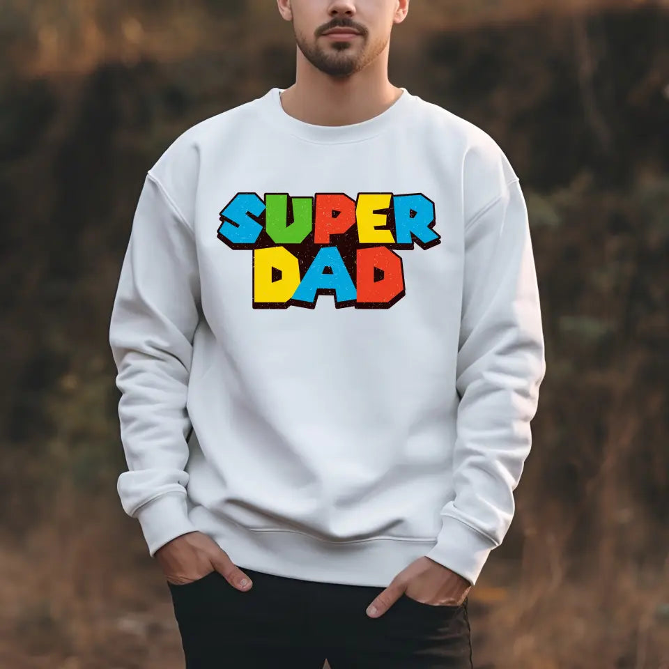 Super Dad - Dads Sweatshirt, Fathers Day Shirt, Dad Birthday Gift, Cool Gift for Dads, Gift for Dad, Husband Gift, Gift