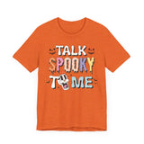 Talk Spooky To Me - Fun Halloween Graphic T-Shirt for Ghost Lovers