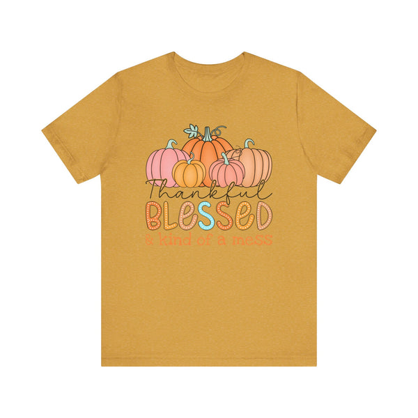 Thankful, Blessed & Kind of a Mess Pumpkins T-Shirt - Fall Graphic Tee - Cozy Autumn Fashion