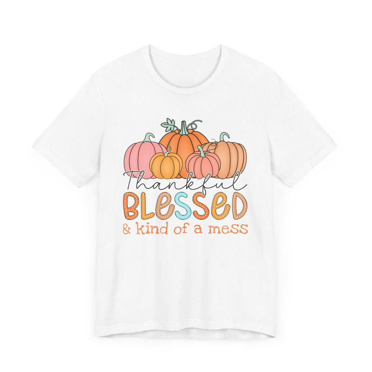 Thankful, Blessed & Kind of a Mess Pumpkins T-Shirt - Fall Graphic Tee - Cozy Autumn Fashion