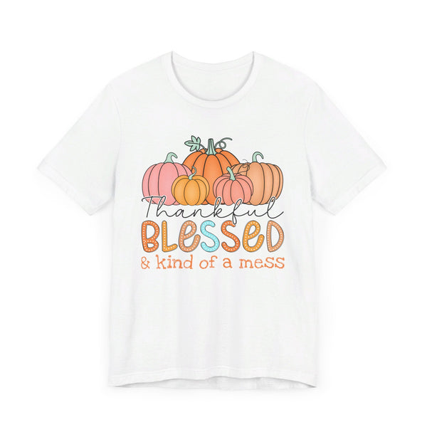 Thankful, Blessed & Kind of a Mess Pumpkins T-Shirt - Fall Graphic Tee - Cozy Autumn Fashion