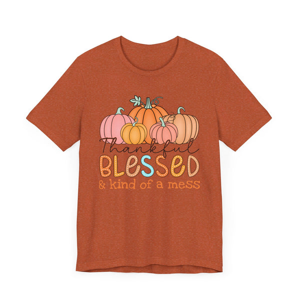 Thankful, Blessed & Kind of a Mess Pumpkins T-Shirt - Fall Graphic Tee - Cozy Autumn Fashion