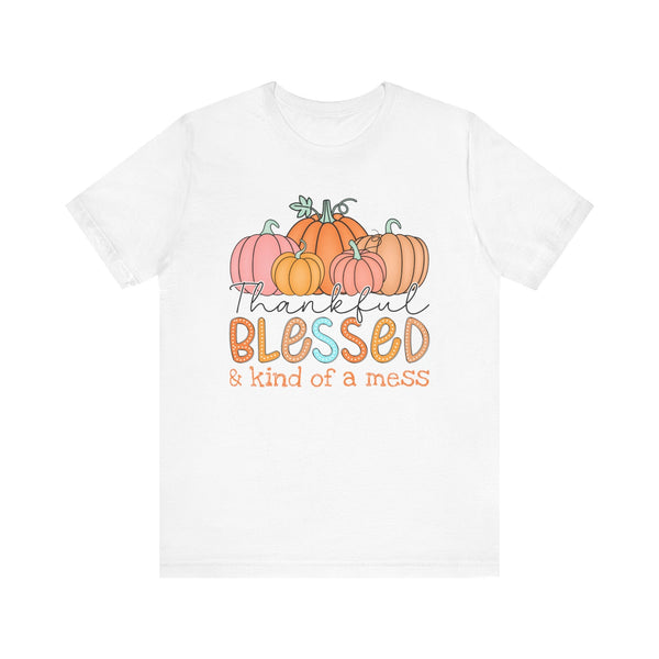 Thankful, Blessed & Kind of a Mess Pumpkins T-Shirt - Fall Graphic Tee - Cozy Autumn Fashion