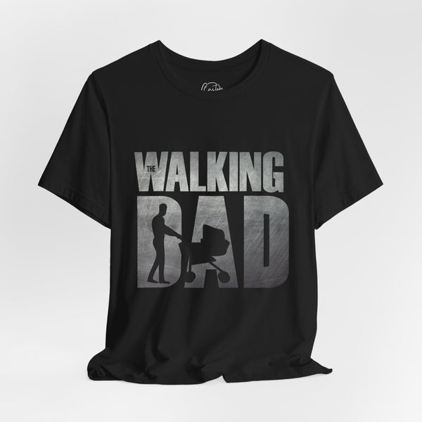 The Walking Dad - Dads T-Shirt, Fathers Day Shirt, Dad Birthday Gift, Cool Gift for Dads, Gift for Dad, Husband Gift,