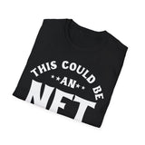 This Could Be An NFT Crypto T-Shirt – Cryptocurrency Shirt for Enthusiasts, Traders, and Meme Lovers