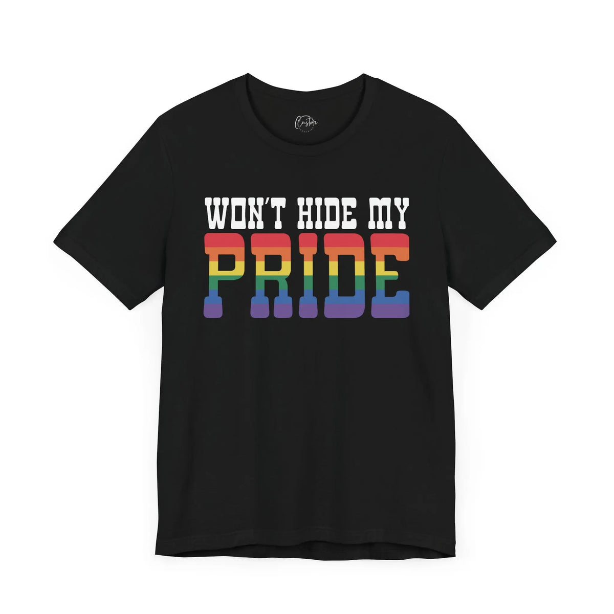 Wont Hide My Pride - Rainbow Pride Tee | Equality Shirt | LGBTQ+ Support Apparel | Colorful Gay Pride T-Shirt |