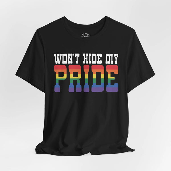 Wont Hide My Pride - Rainbow Pride Tee | Equality Shirt | LGBTQ+ Support Apparel | Colorful Gay Pride T-Shirt |