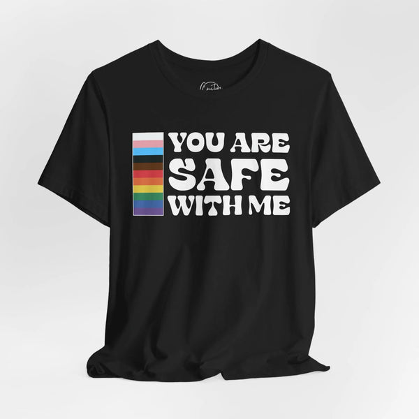 You Are Safe With Me - Rainbow Pride Tee | Equality Shirt | LGBTQ+ Support Apparel | Colorful Gay Pride T-Shirt |