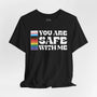 You Are Safe With Me - Rainbow Pride Tee | Equality Shirt | LGBTQ+ Support Apparel | Colorful Gay Pride T-Shirt |